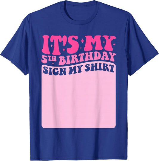 It's My 5th Birthday Sign My Shirt Cute Groovy Girls Party T-Shirt - T-Shirt | Royal