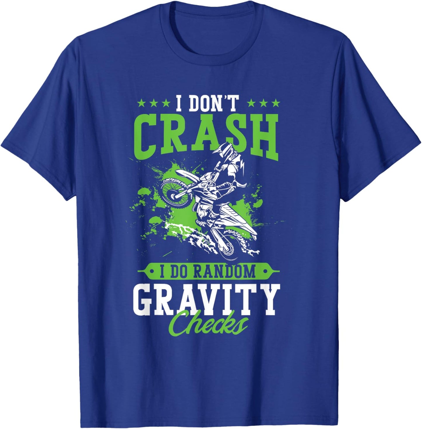 Dirt Bike Rider I Don't Crash I Do Random Gravity Checks T-Shirt - T-Shirt | Royal