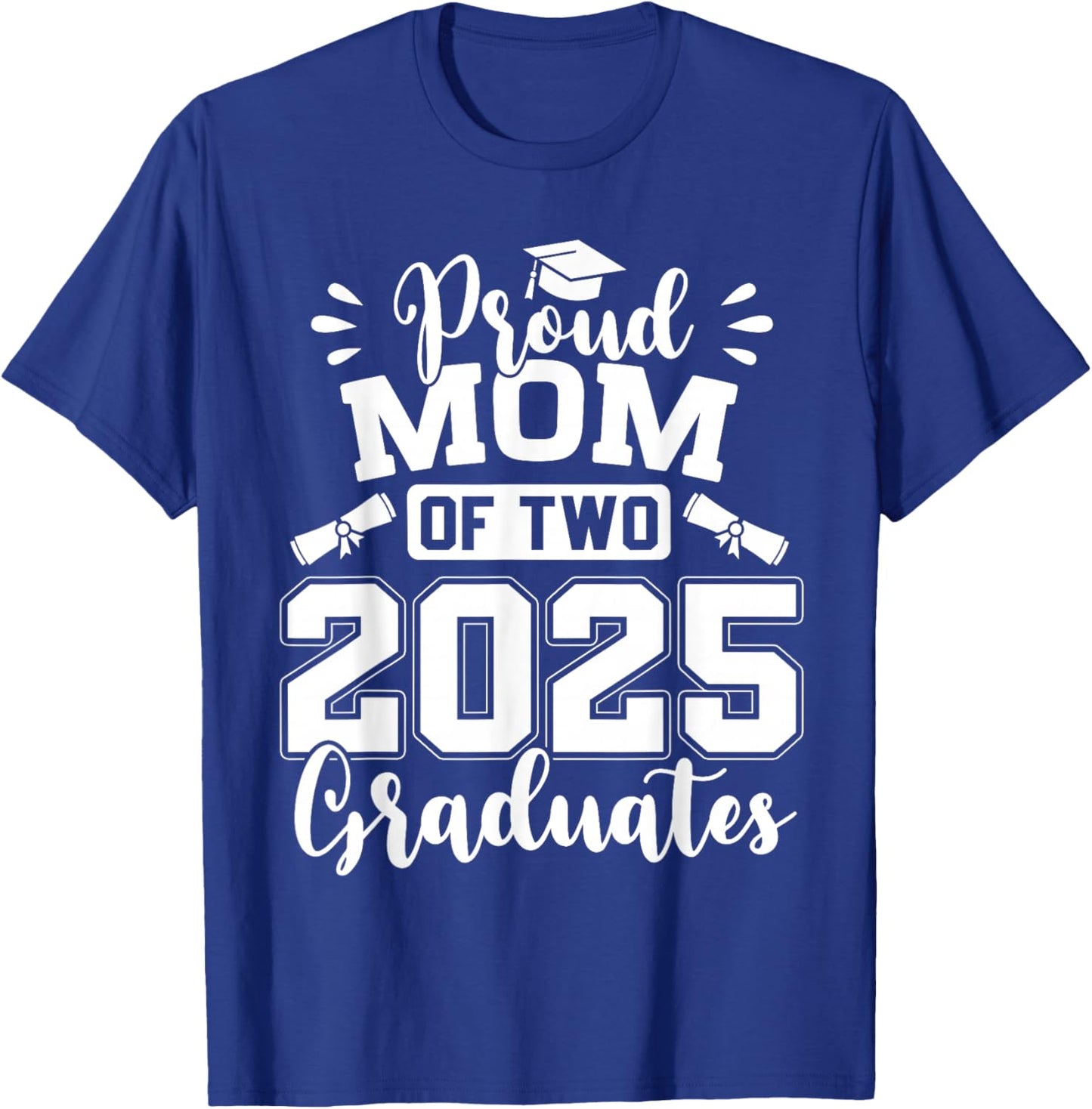 Proud Mom Of Two 2025 Graduates Graduation T-Shirt - T-Shirt | Royal