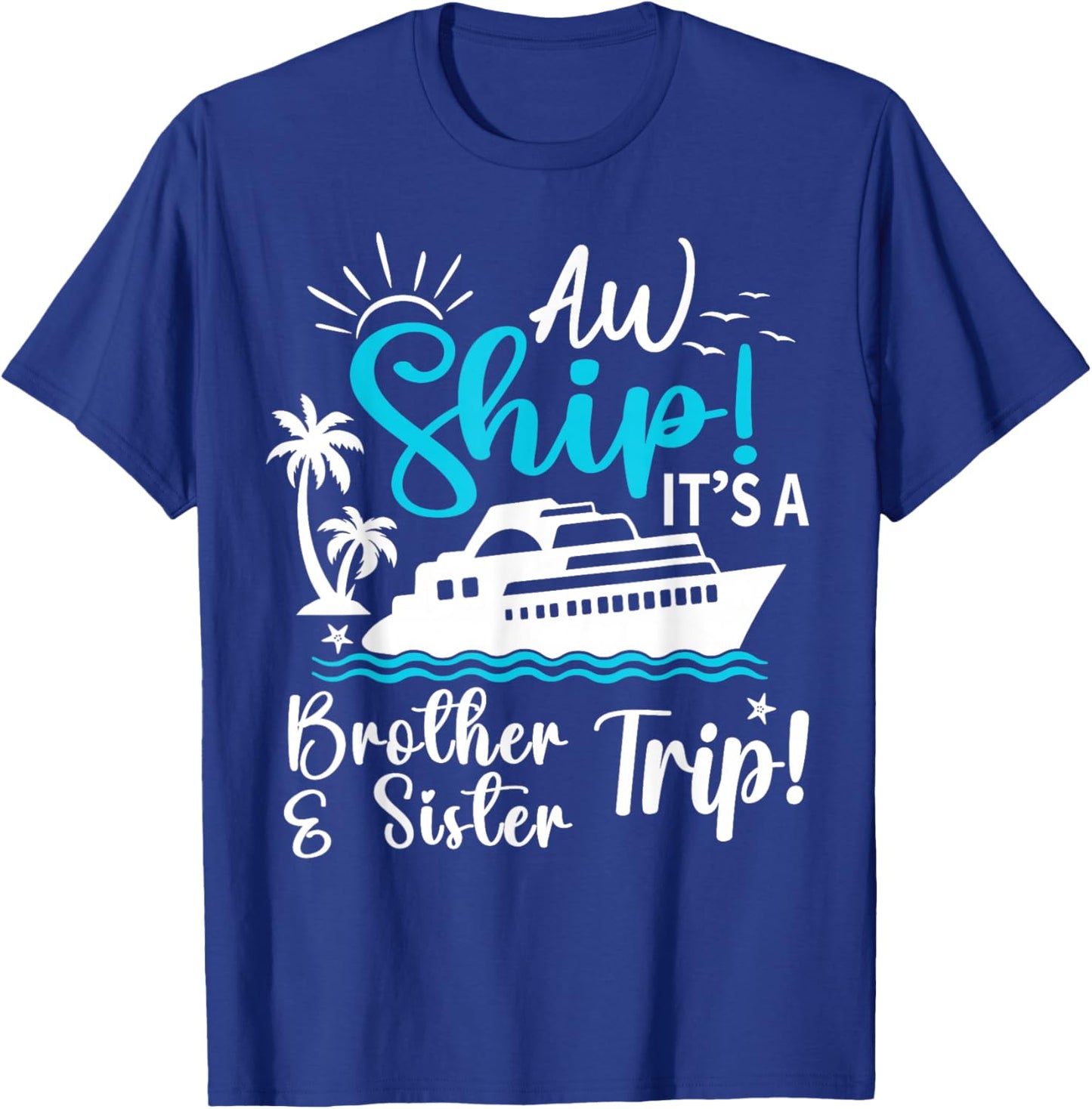 Brother Sister Cruise Trip Funny Cruising Vacation Matching T-Shirt - T-Shirt | Royal