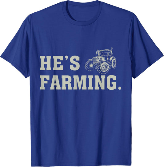 He's Farming T-Shirt - T-Shirt | Royal