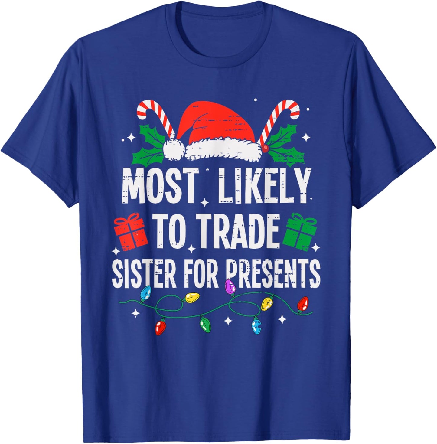 Most Likely To Trade Sister For Presents Christmas Funny T-Shirt - T-Shirt | Royal