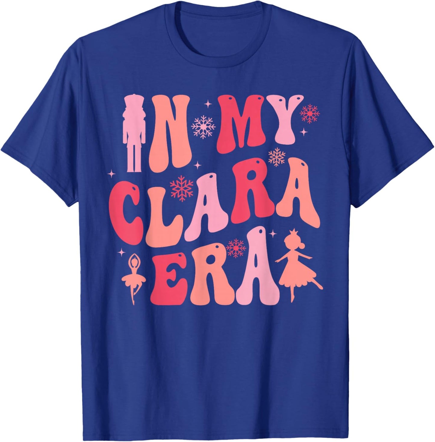 In My Clara Era Nutcracker Christmas Xmas Pajamas Holiday T-Shirt - T-Shirt | Royal
