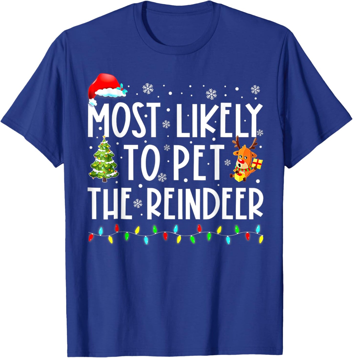 Most Likely To Pet The Reindeer Funny Christmas T-Shirt - T-Shirt | Royal
