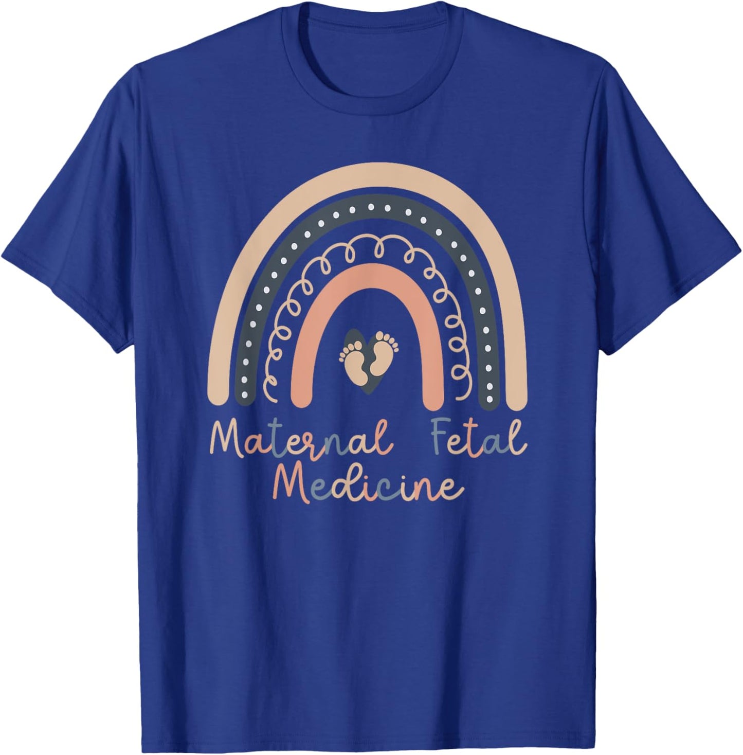 Maternal Fetal Medicine Rainbow MFM Nurse MFM Sonographer T-Shirt - T-Shirt | Royal