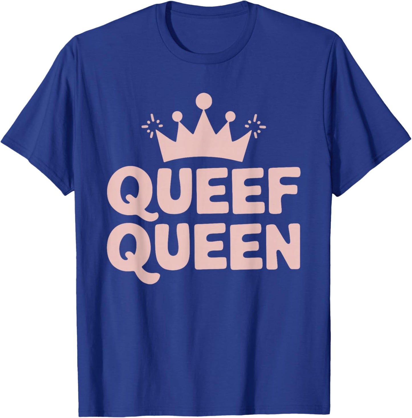 Queef Queen T-Shirt - T-Shirt | Royal