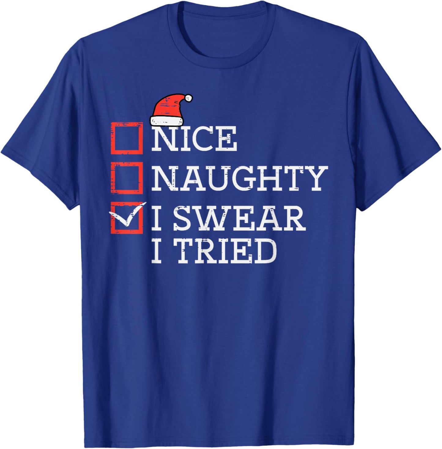 Christmas Checklist Nice Naughty I Tried Xmas Men Women Kids T-Shirt - T-Shirt | Royal