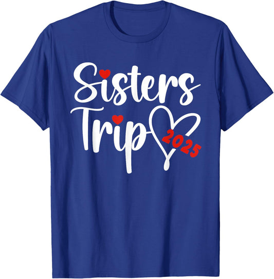 Sisters Trip 2025 Sisters Weekend Sisters Vacation Travel T-Shirt - T-Shirt | Royal