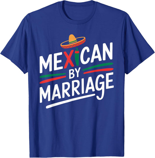 Funny Mexican by Marriage T Shirt Proud Cultural Blend T-Shirt - T-Shirt | Royal