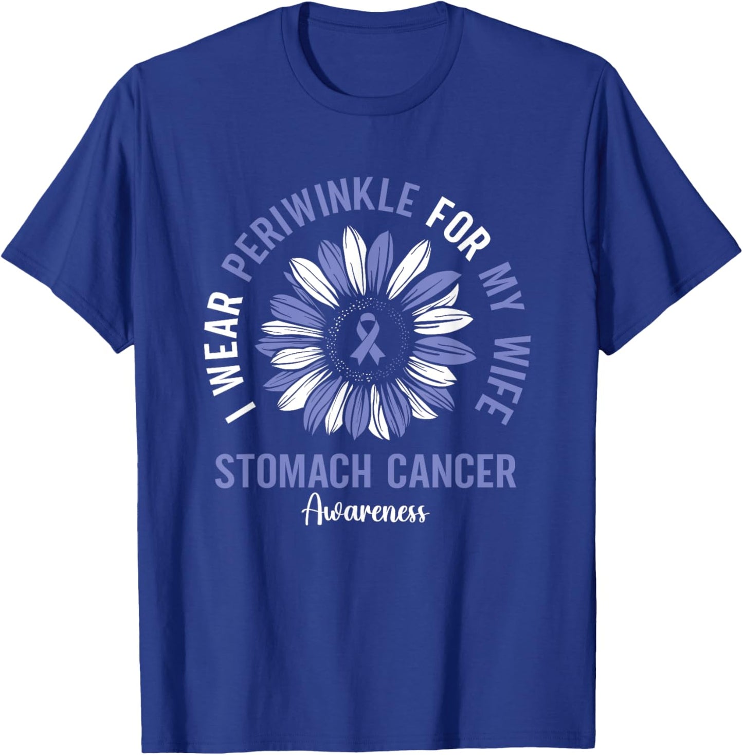 I Wear Periwinkle For My Wife Stomach Cancer Awareness T-Shirt - T-Shirt | Royal