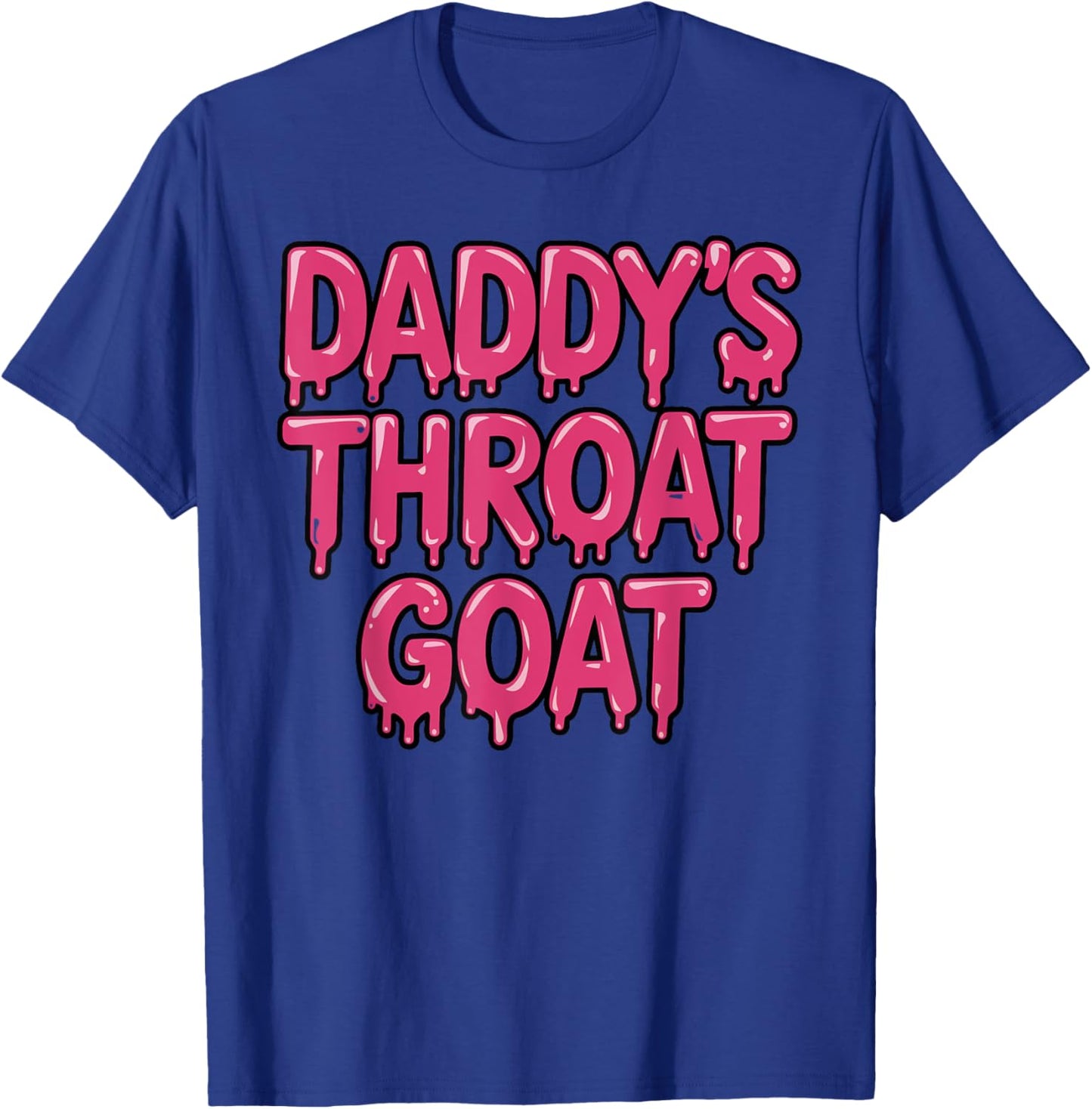 Funny Pink Daddy's Throat Goat Adult Humor Sarcastic T-Shirt - T-Shirt | Royal