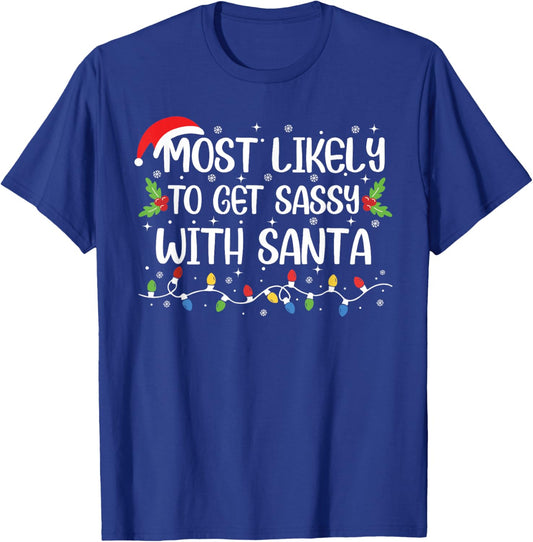 Most Likely To Get Sassy With Santa Funny Christmas Family T-Shirt - T-Shirt | Royal