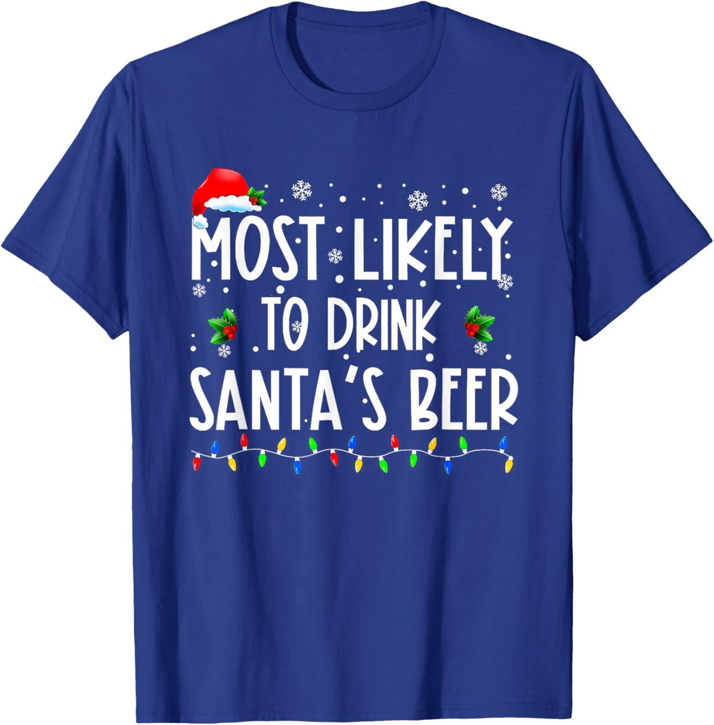Most Likely To Drink Santa's Beer Christmas T-Shirt - T-Shirt | Royal