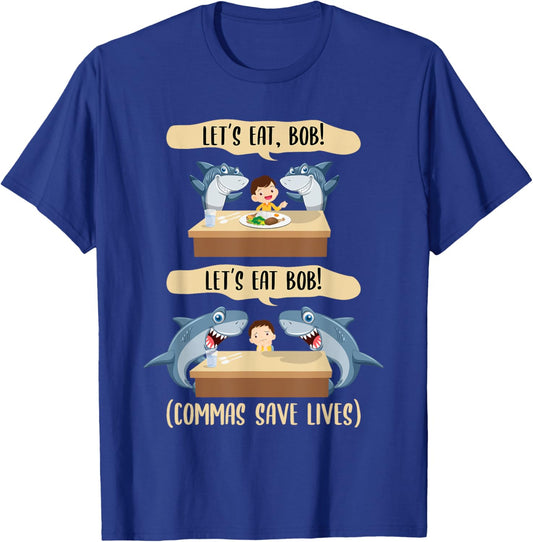 Punctuation Saves Lives Shark - Let's Eat Bob Funny Grammar T-Shirt - T-Shirt | Royal