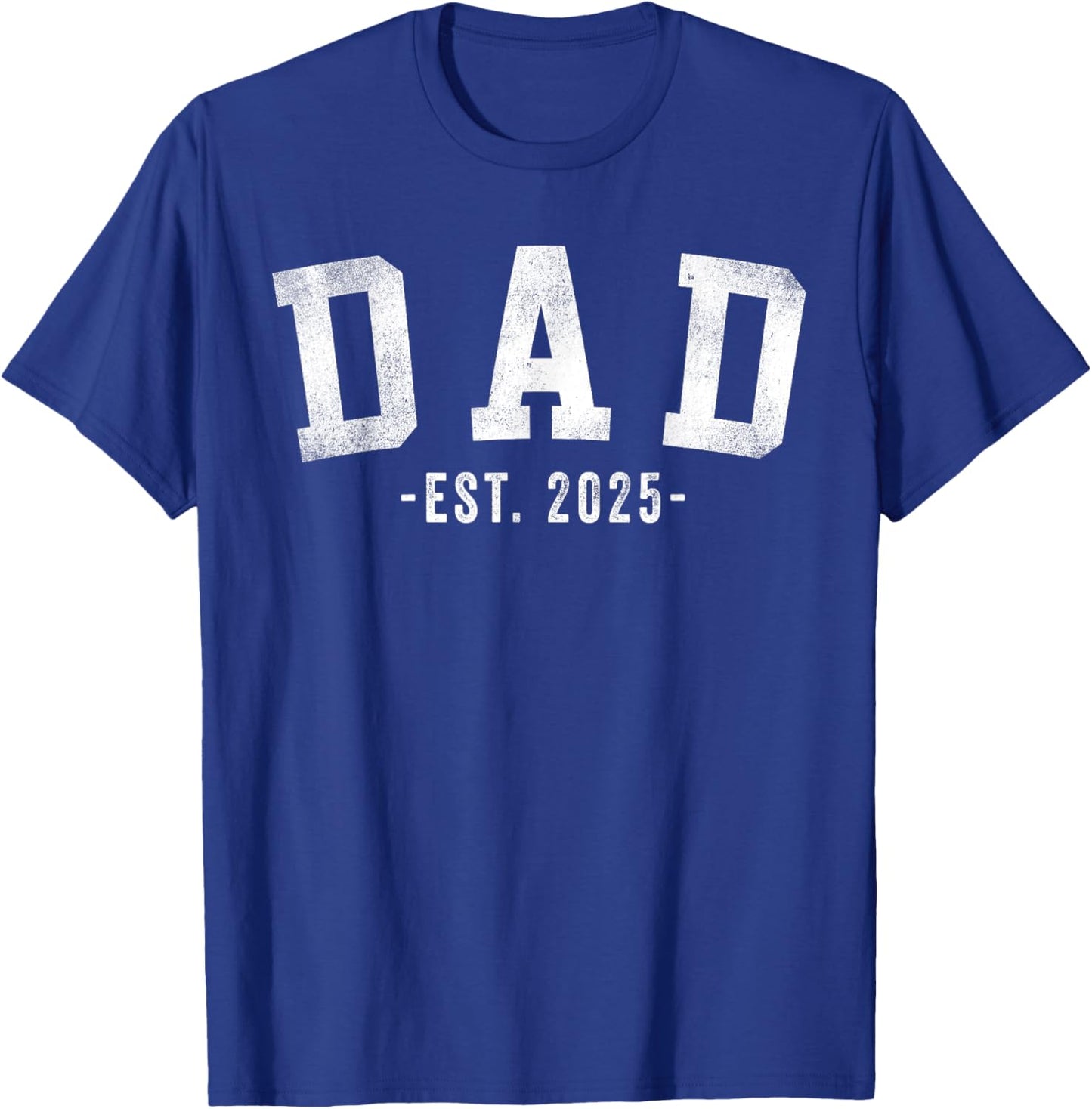 Dad 2025 Dad To Be New Dad Gifts Classic Bold Font T-Shirt - T-Shirt | Royal