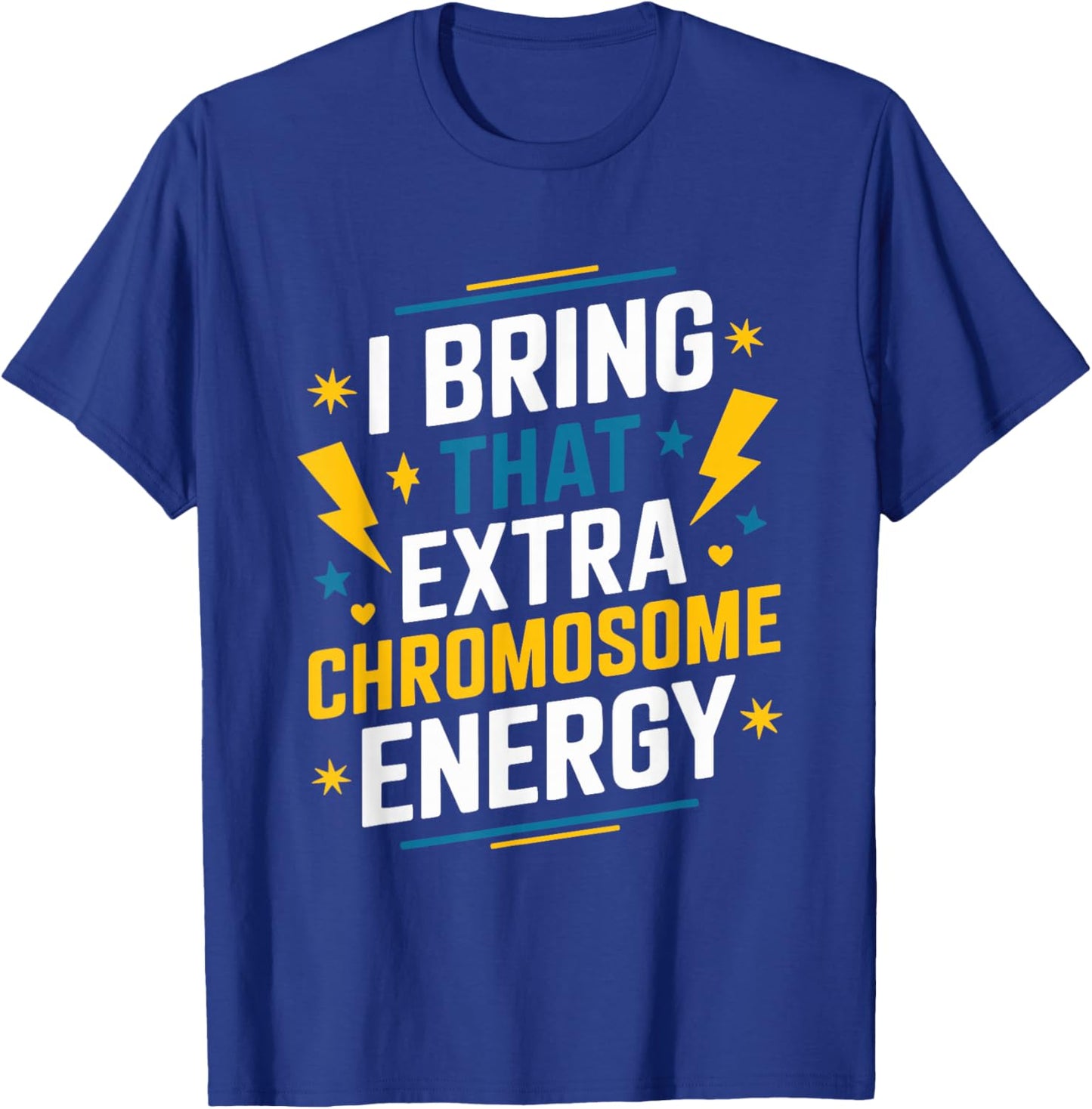I Bring That Extra Chromosome, Down Syndrome Awareness T-Shirt - T-Shirt | Royal
