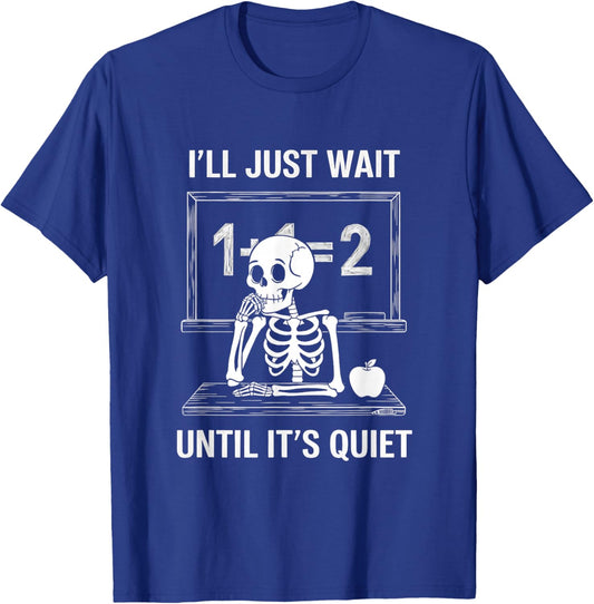 Shirt-o-Topia -Adults I'll Wait Until It's Quiet Funny Teacher - Black, Short Sleeve T-Shirt - T-Shirt | Royal