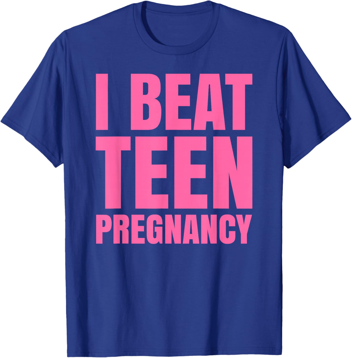 I Beat Teen Pregnancy Mother Mom Woman Pregnant Student T-Shirt - T-Shirt | Royal