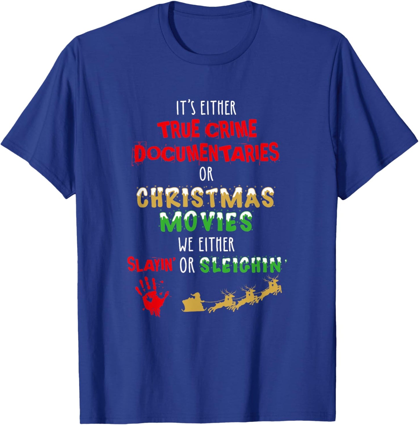 It's Either True Crime Documentaries Or Christmas Movies T-Shirt - T-Shirt | Royal