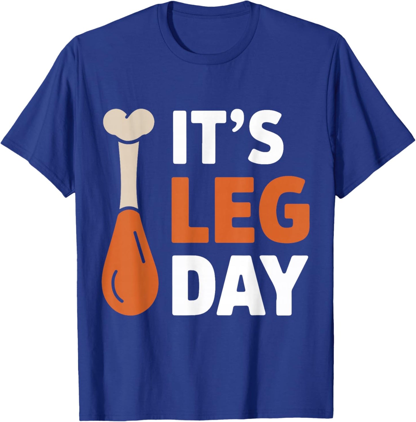 It's Leg Day Funny Saying Joke Thanksgiving Turkey Hilarous T-Shirt - T-Shirt | Royal