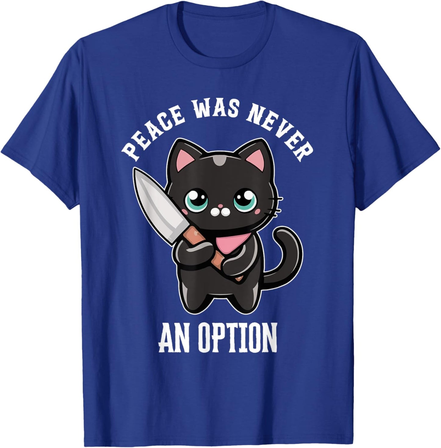 Funny Black Cat Peace Was Never An Option Funny Cats Men Women T-Shirt - T-Shirt | Royal
