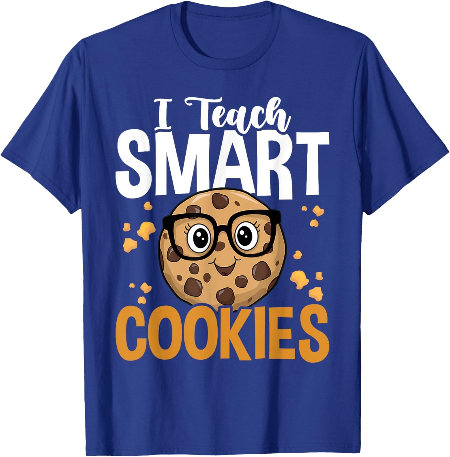 Funny Teacher I Teach Smart Cookies Nerd T-Shirt - T-Shirt | Royal