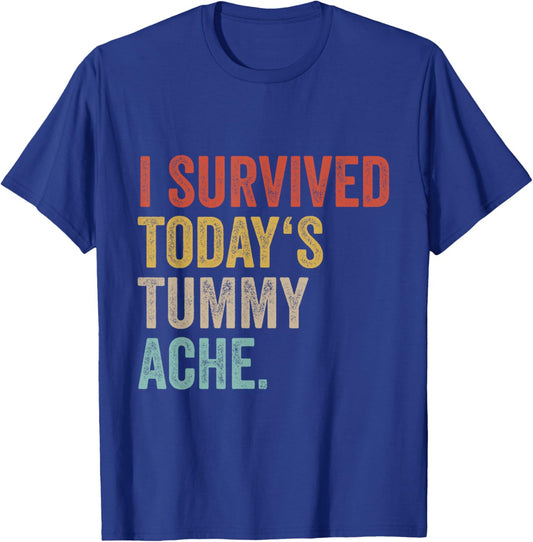 Retro Sarcastic Saying Apparel I Survived Todays Tummy Ache T-Shirt - T-Shirt | Royal