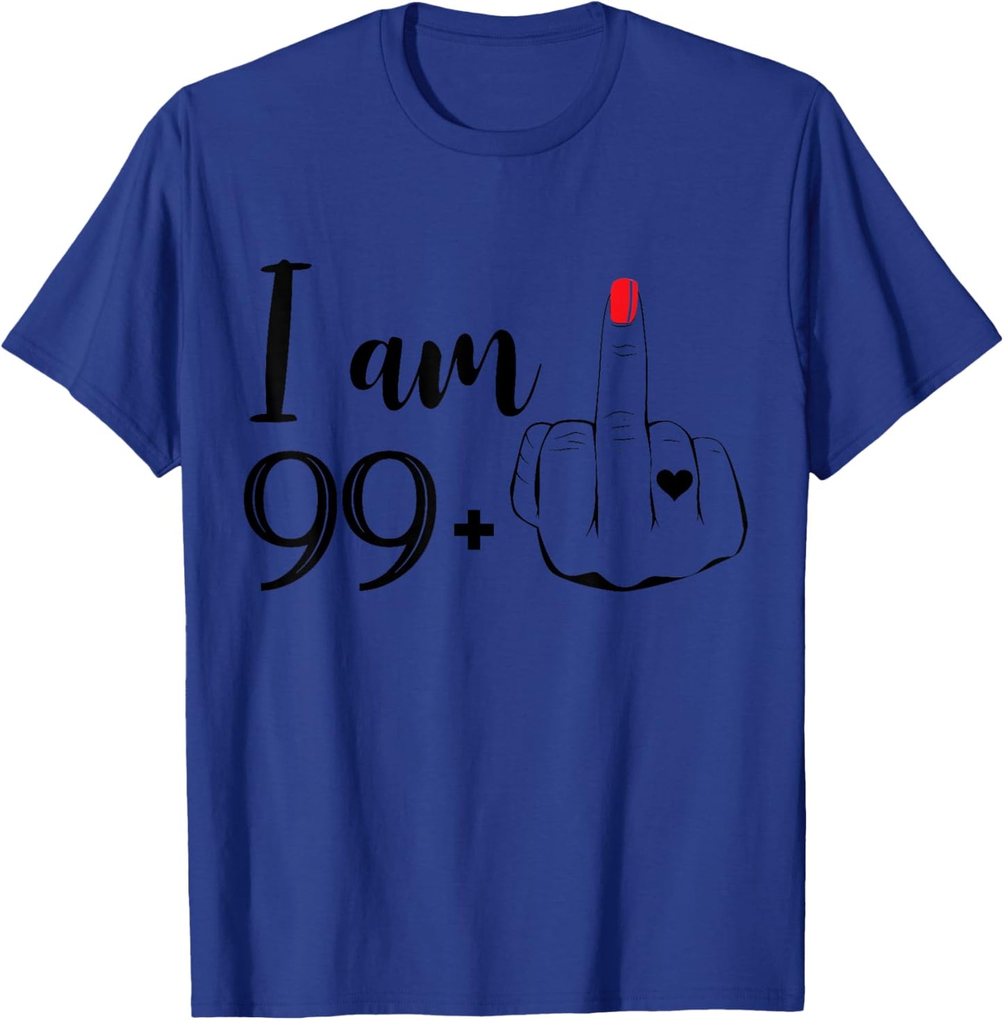 I Am 99 Plus 1 Middle Finger Funny 100th Birthday Women T-Shirt - T-Shirt | Royal