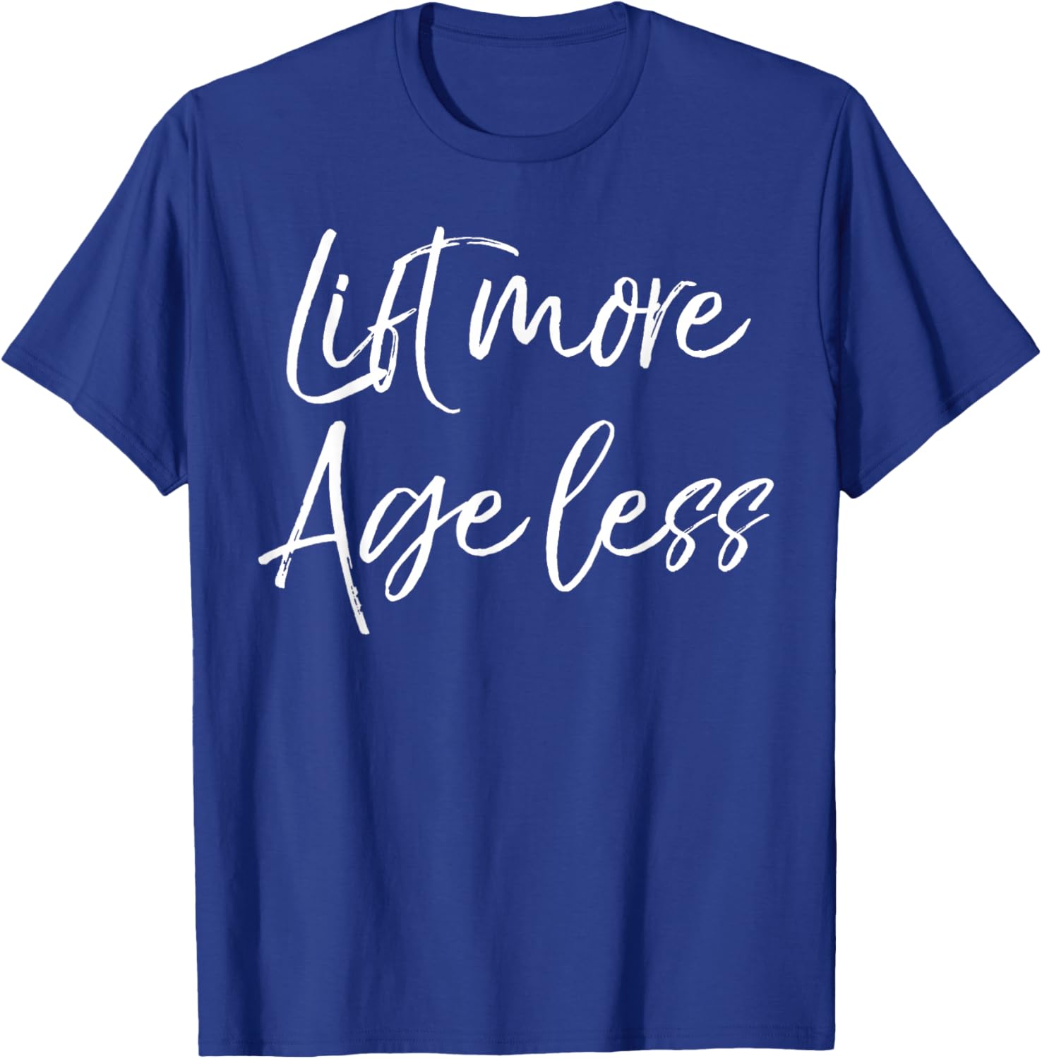 Weight Lifting Longevity Quote Cute Lift More Age Less T-Shirt - T-Shirt | Royal