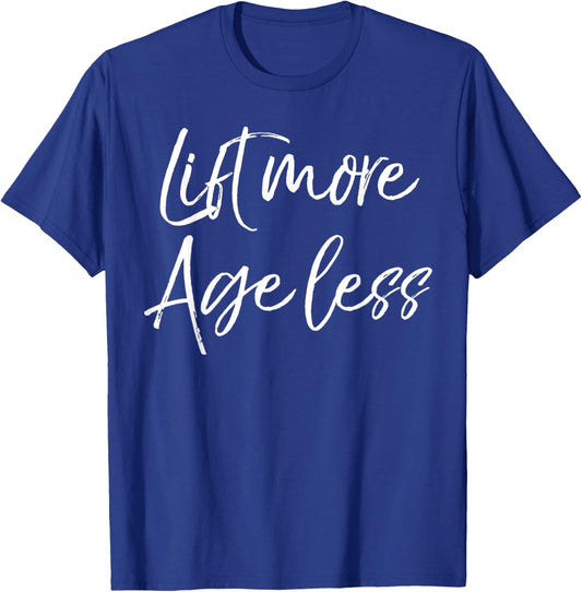 Weight Lifting Longevity Quote Cute Lift More Age Less T-Shirt - T-Shirt | Royal