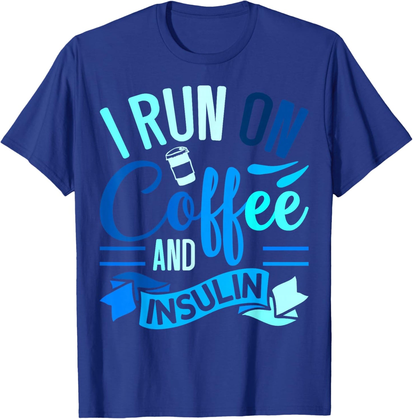 I Run On Coffee And Insulin Diabetes Awareness T-Shirt - T-Shirt | Royal