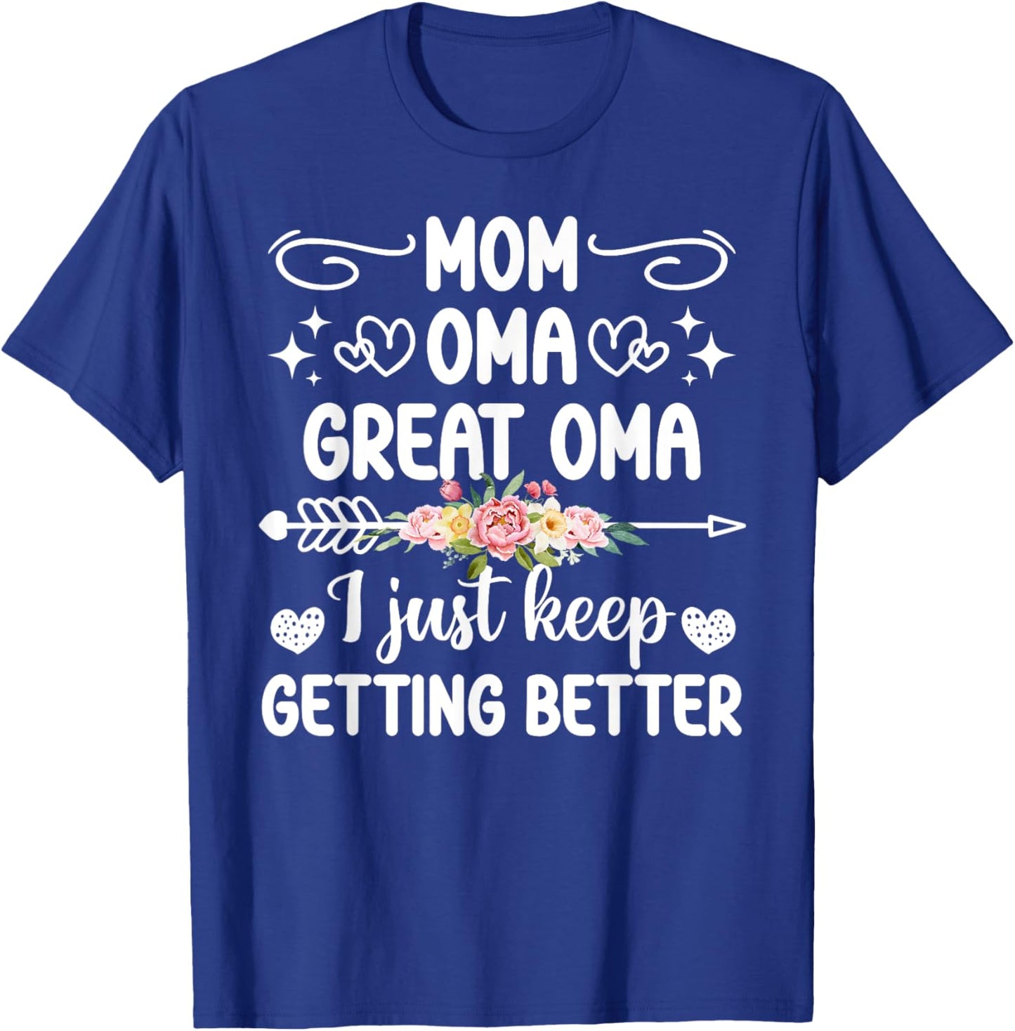 Mom Oma Great Oma Keep Getting Better Great Oma T-Shirt - T-Shirt | Royal