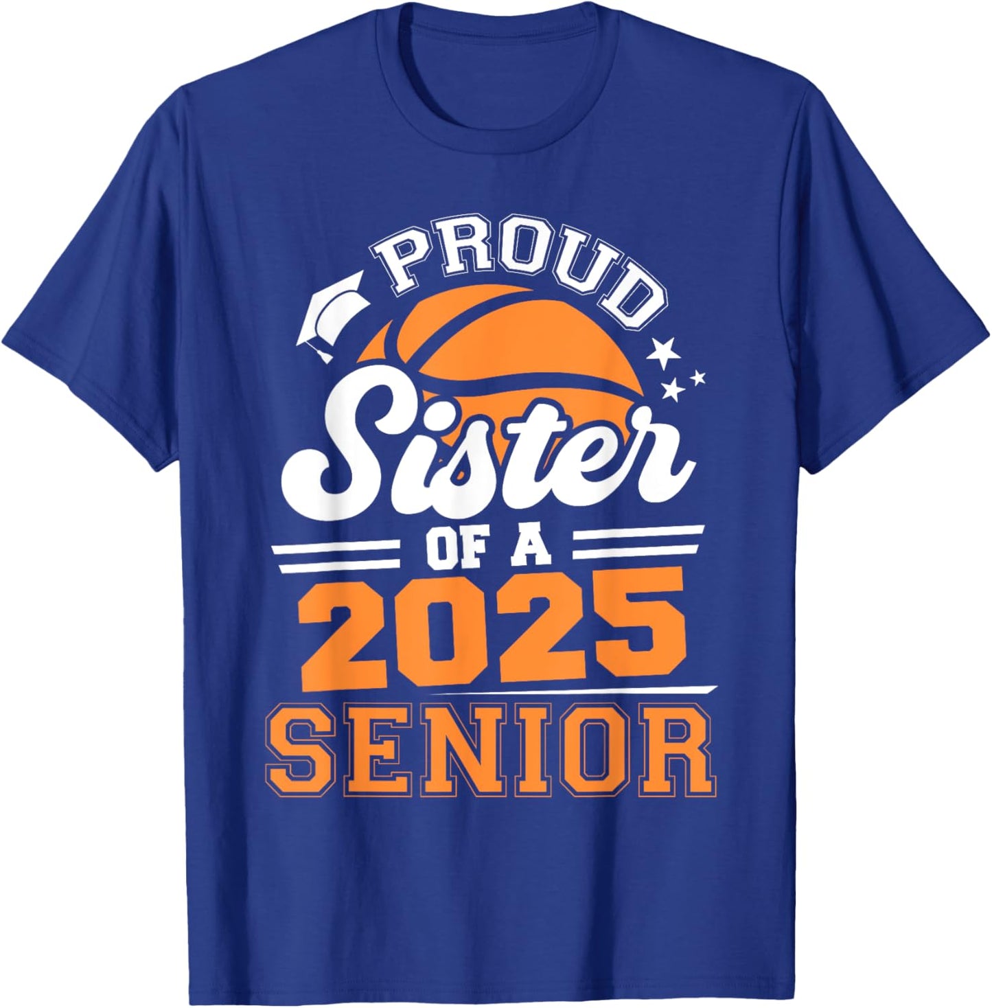 Proud Sister Of A 2025 Senior Basketball Grad 2025 T-Shirt - T-Shirt | Royal