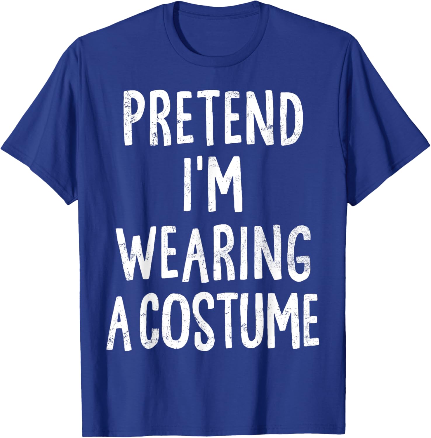 Pretend I'm Wearing A Costume Lazy Easy Halloween Costume T-Shirt - T-Shirt | Royal