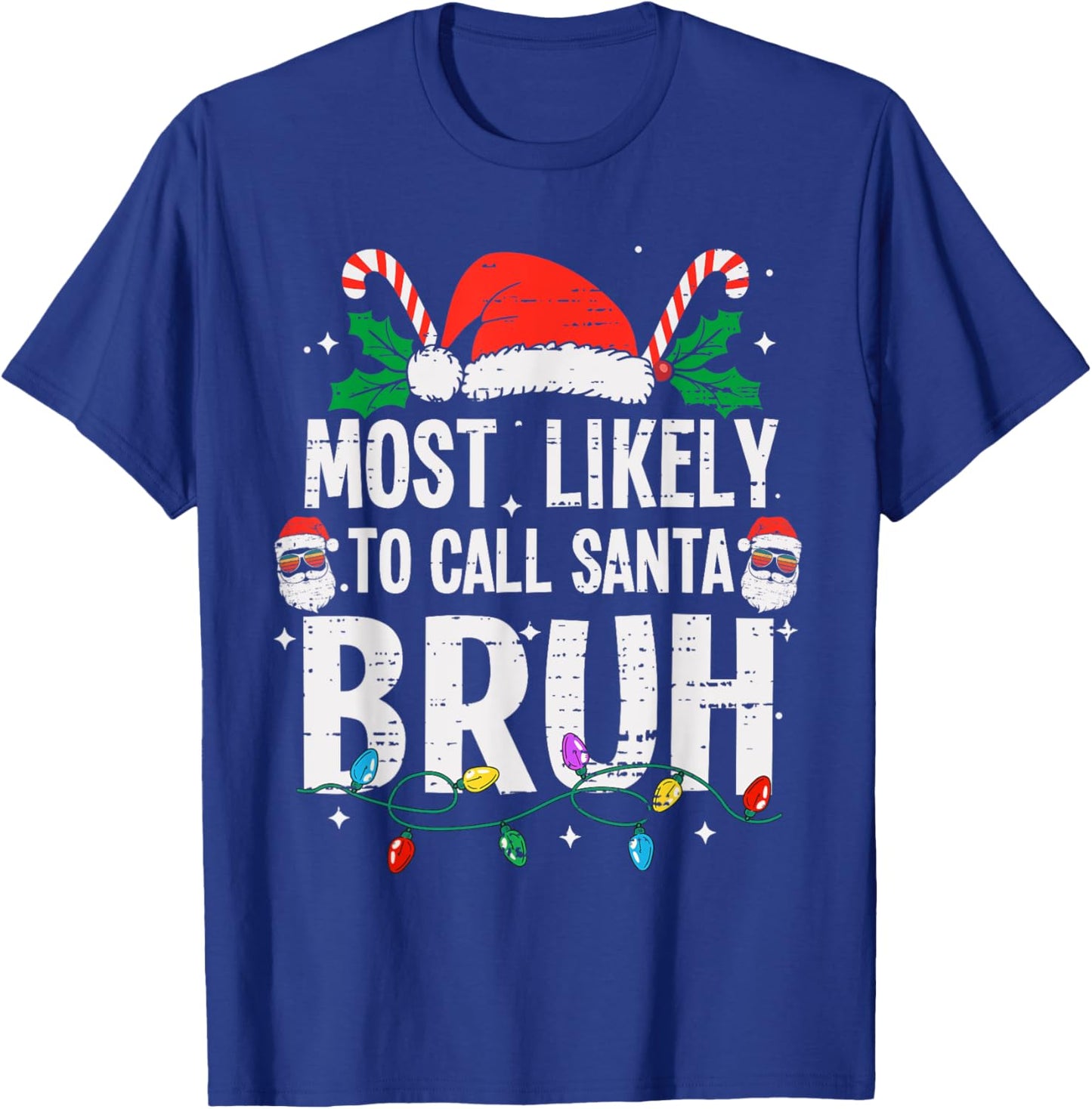 Most Likely To Call Santa Bruh Christmas Funny Bro Meme Teen T-Shirt - T-Shirt | Royal