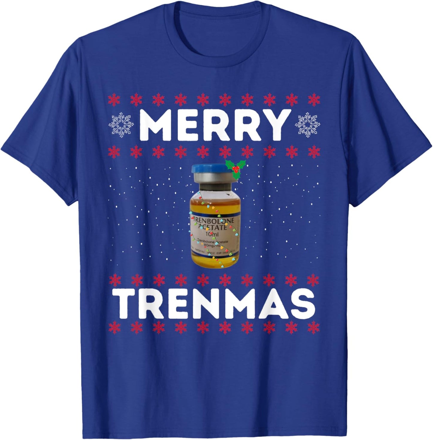 Merry trenmas | Ugly christmas | Legalize anabolic steroids T-Shirt - T-Shirt | Royal