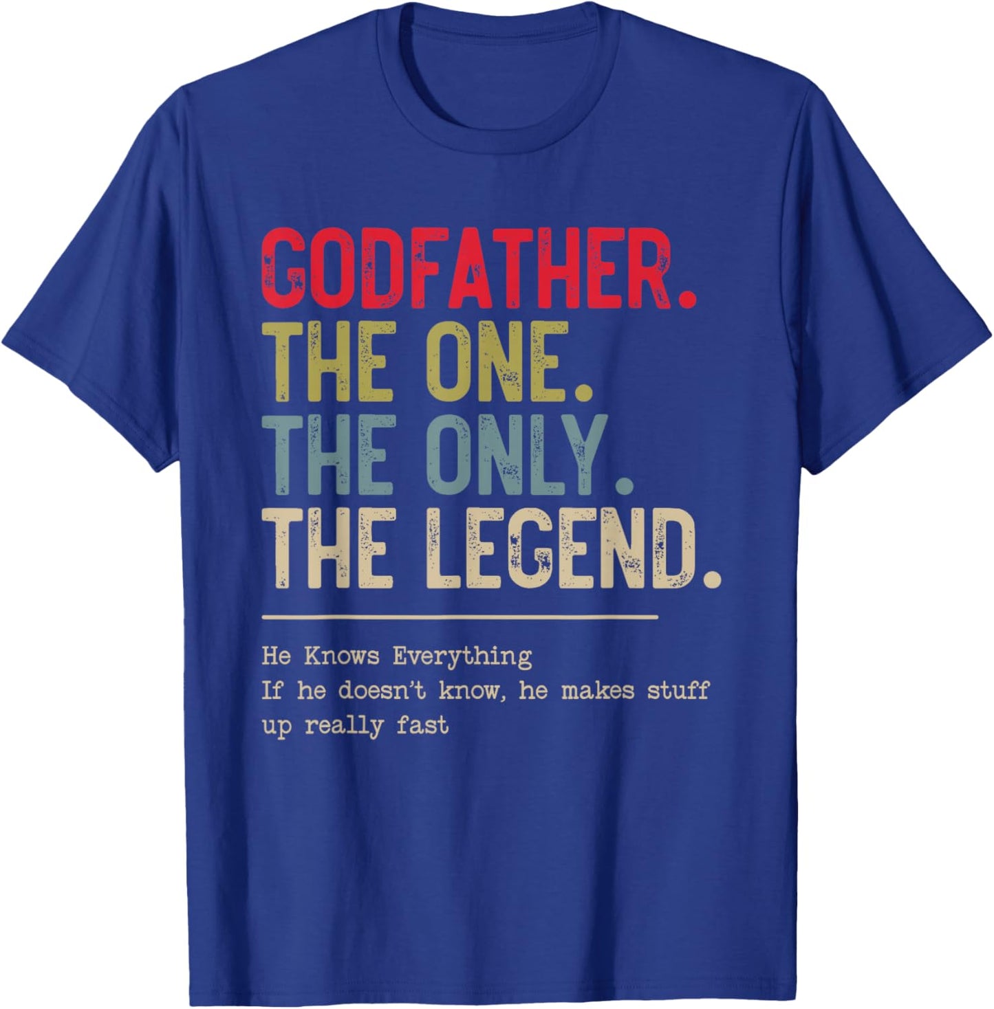 Godfather The One The Only The Legend He Knows Everything T-Shirt - T-Shirt | Royal