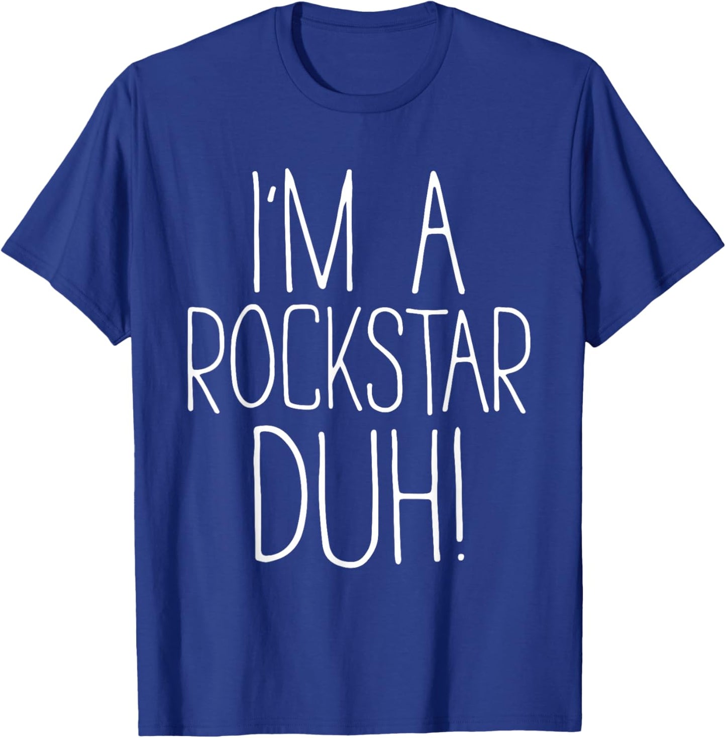 I'm A Rockstar Duh Shirt Adult Kids Men Women Costume T-Shirt - T-Shirt | Royal