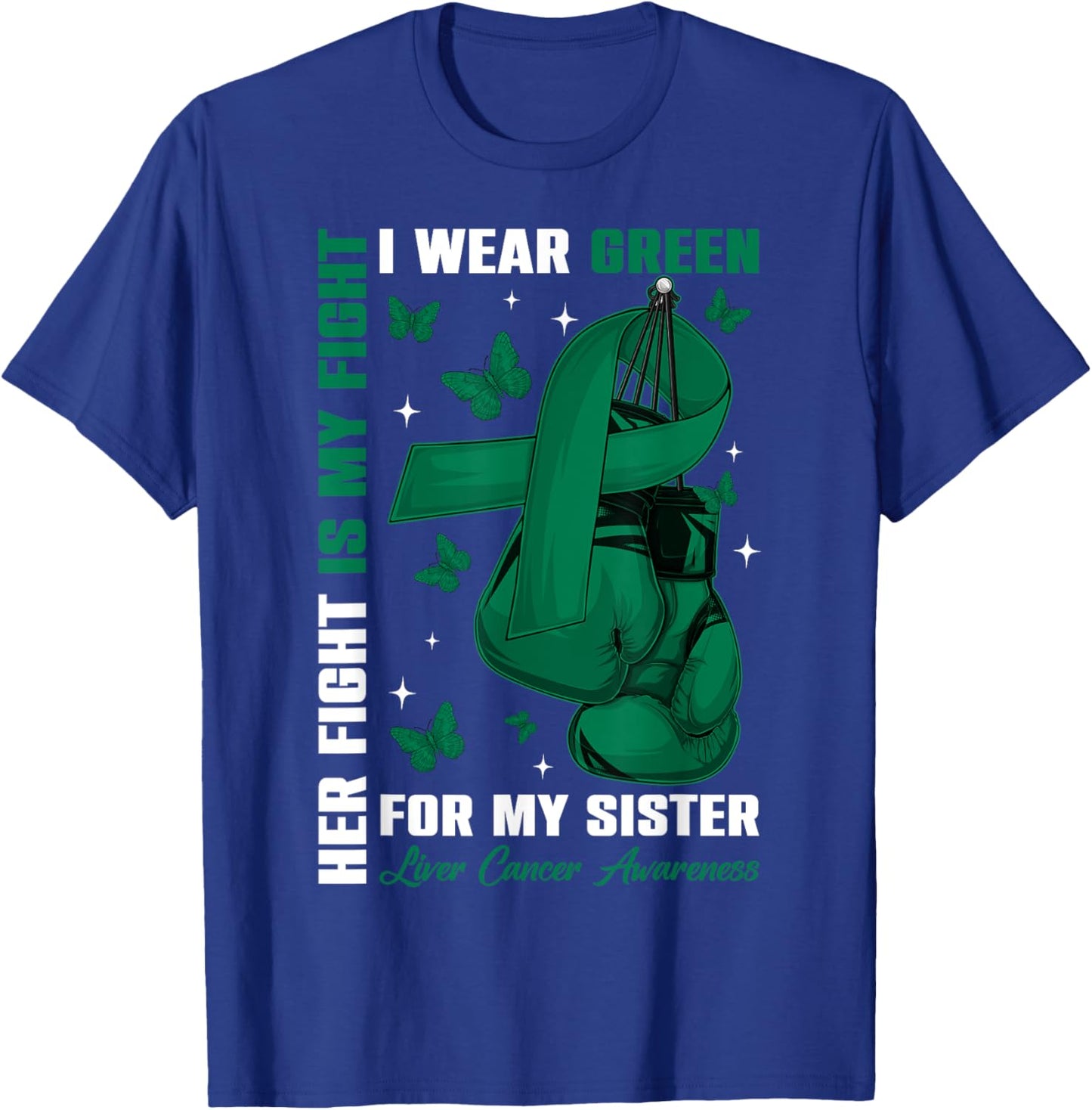 I Wear Green For My Sister Liver Cancer Awareness Boxing Glo T-Shirt - T-Shirt | Royal