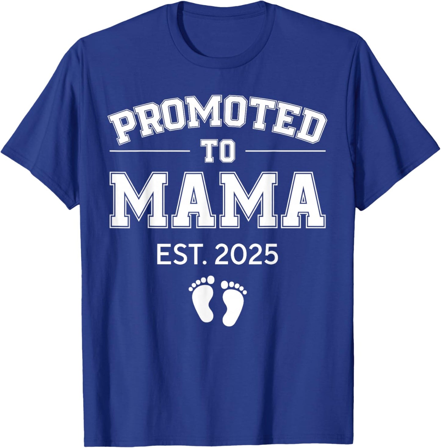 Promoted to Mama Est 2025 Mom to Be Gifts First Time Mama T-Shirt - T-Shirt | Royal