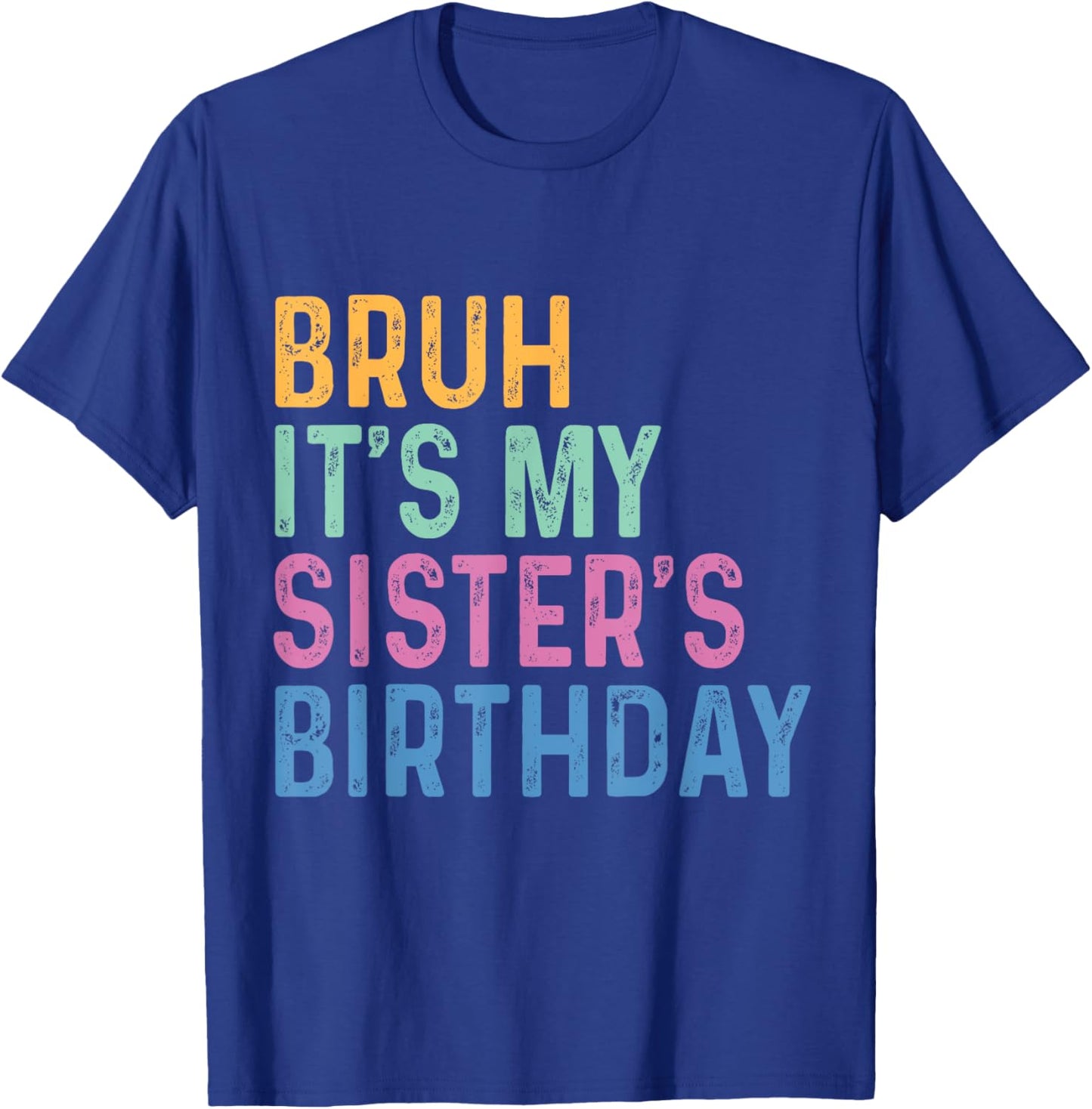 Bruh It's My Sister's Birthday Funny Sister T-Shirt - T-Shirt | Royal