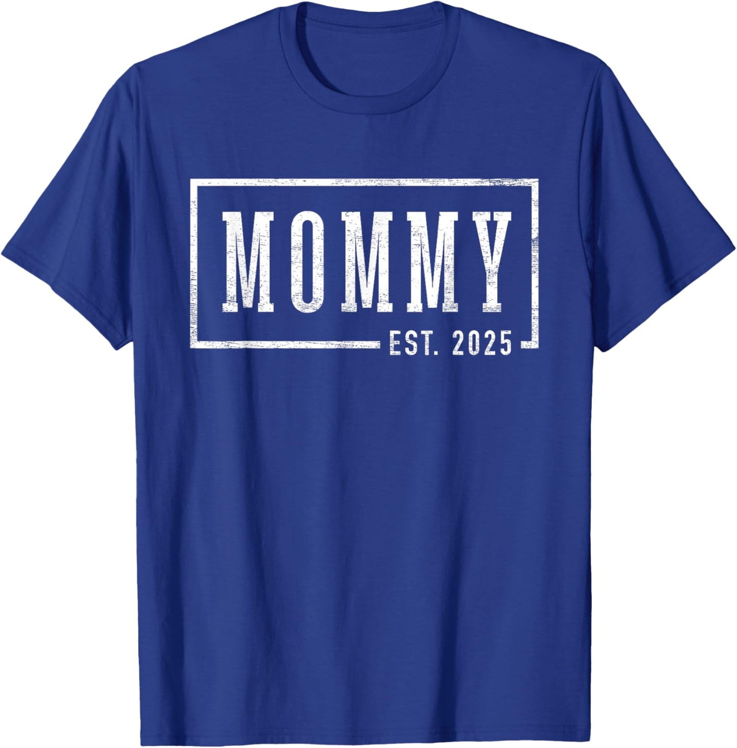 Mommy 2025 Mommy To Be New Mommy Gifts Sleek Framed Design T-Shirt - T-Shirt | Royal