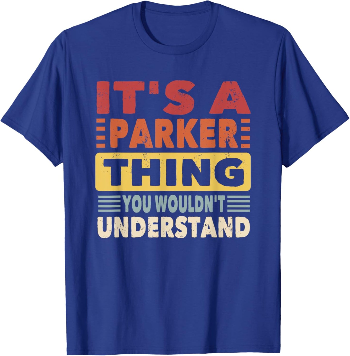It's a Parker Thing You Wouldn't Understand - Parker T-Shirt - T-Shirt | Royal