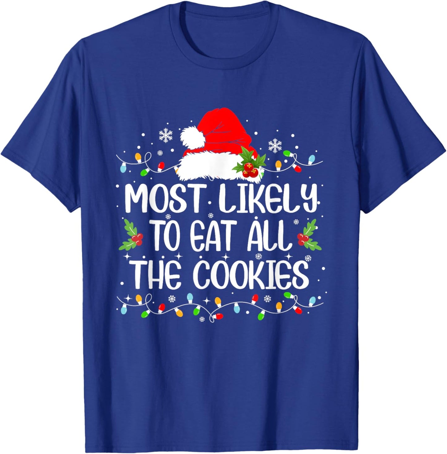 Funny Most Likely To Eat All The Cookies Christmas T-Shirt - T-Shirt | Royal