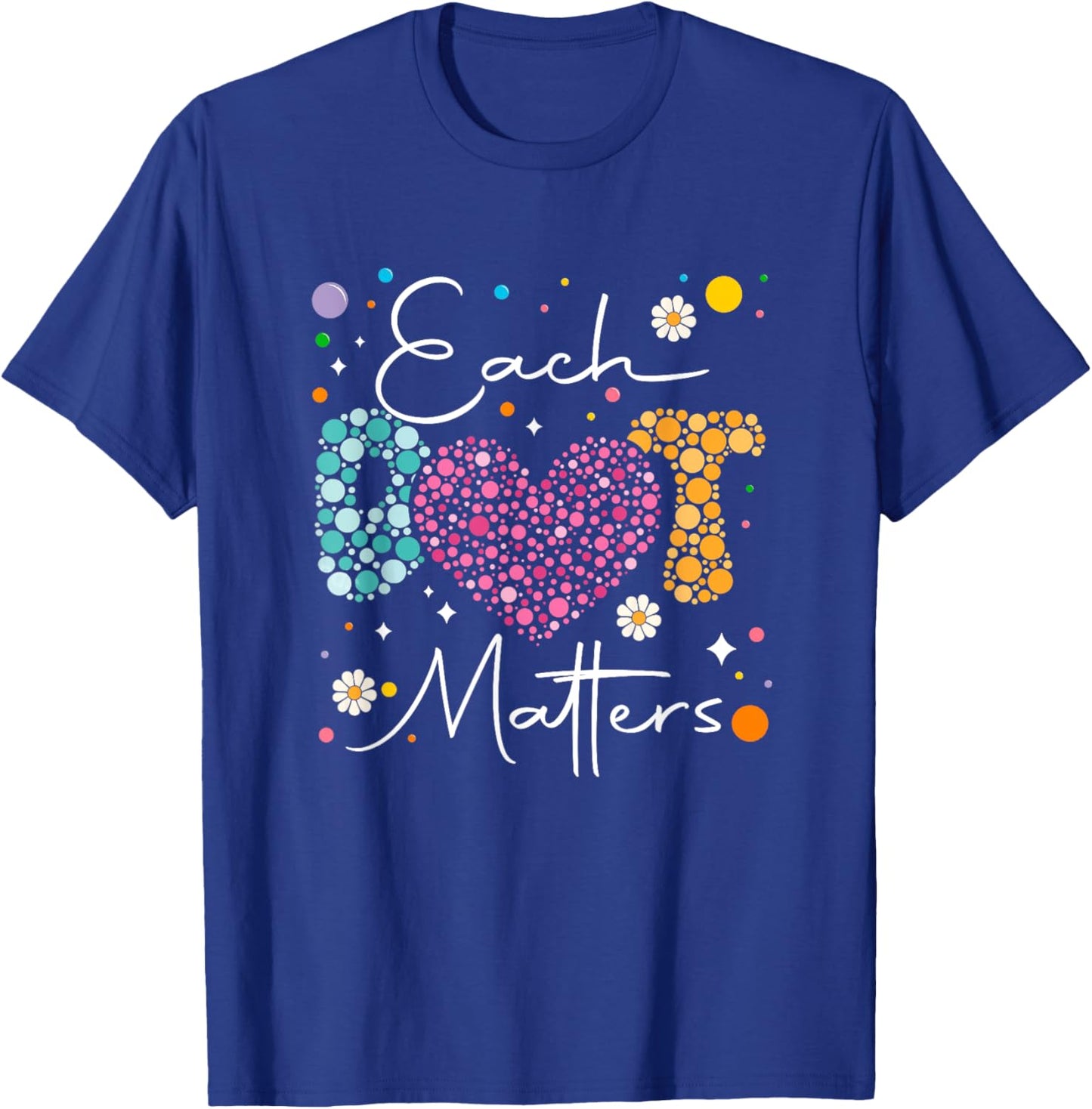 Each Dot Matters Polka Dot Lover Happy Dot Day Kids Family T-Shirt - T-Shirt | Royal