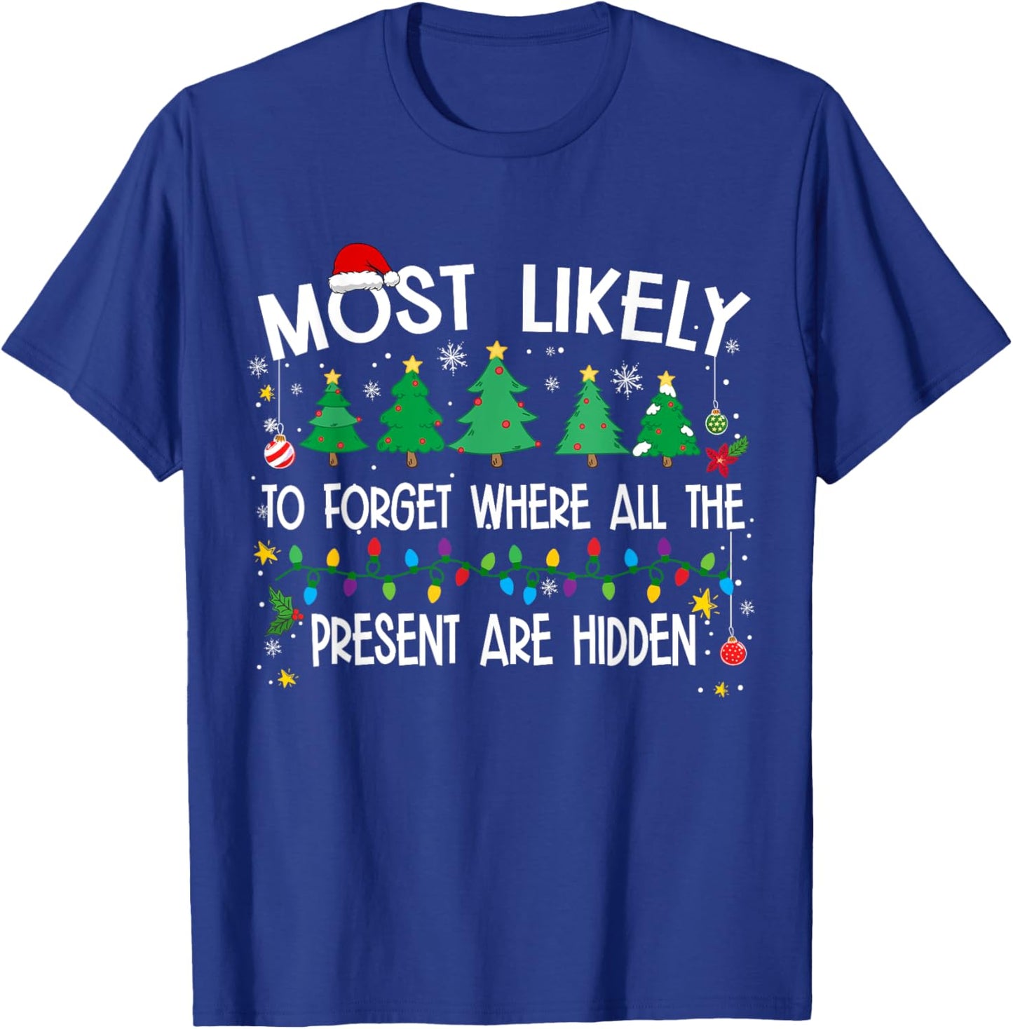 Most Likely To Forget Where All The Present Are Hidden T-Shirt - T-Shirt | Royal