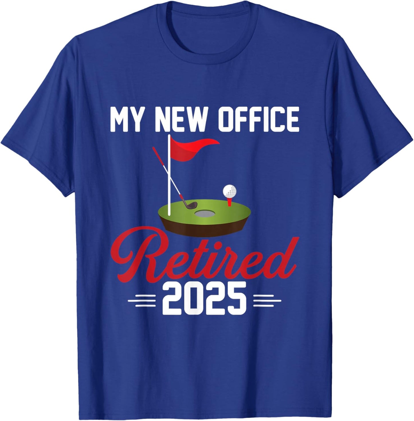 My New Office Retired 2025 Golf Retirement T-Shirt - T-Shirt | Royal