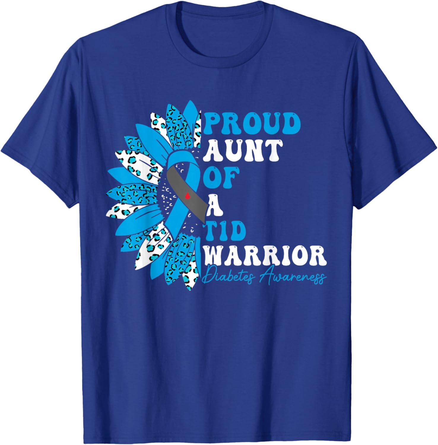 Proud Aunt Of A T1D Warrior Type 1 Diabetes Awareness T-Shirt - T-Shirt | Royal