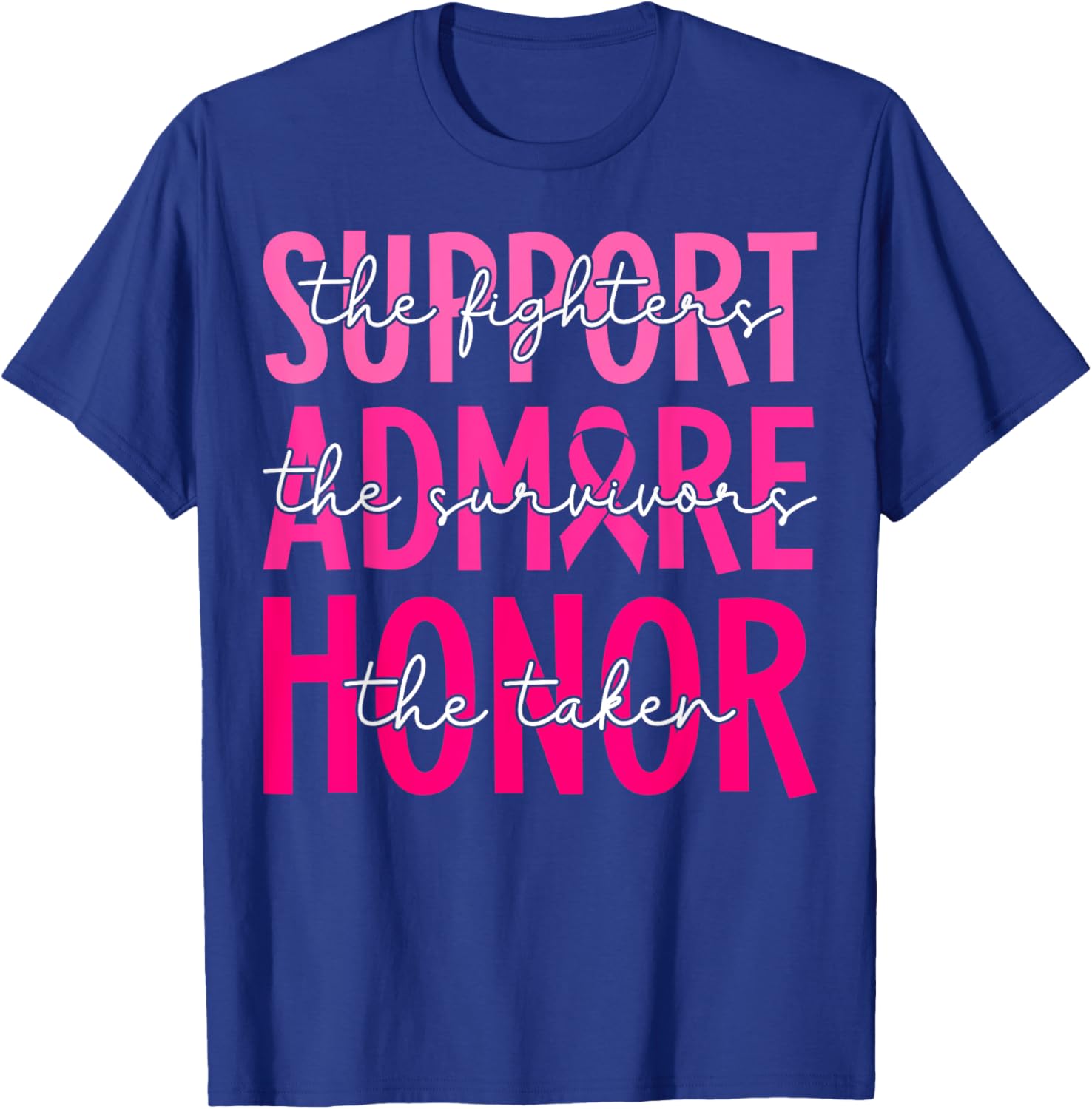 Support Admire Honor Breast Cancer Awareness Warrior Ribbon T-Shirt - T-Shirt | Royal