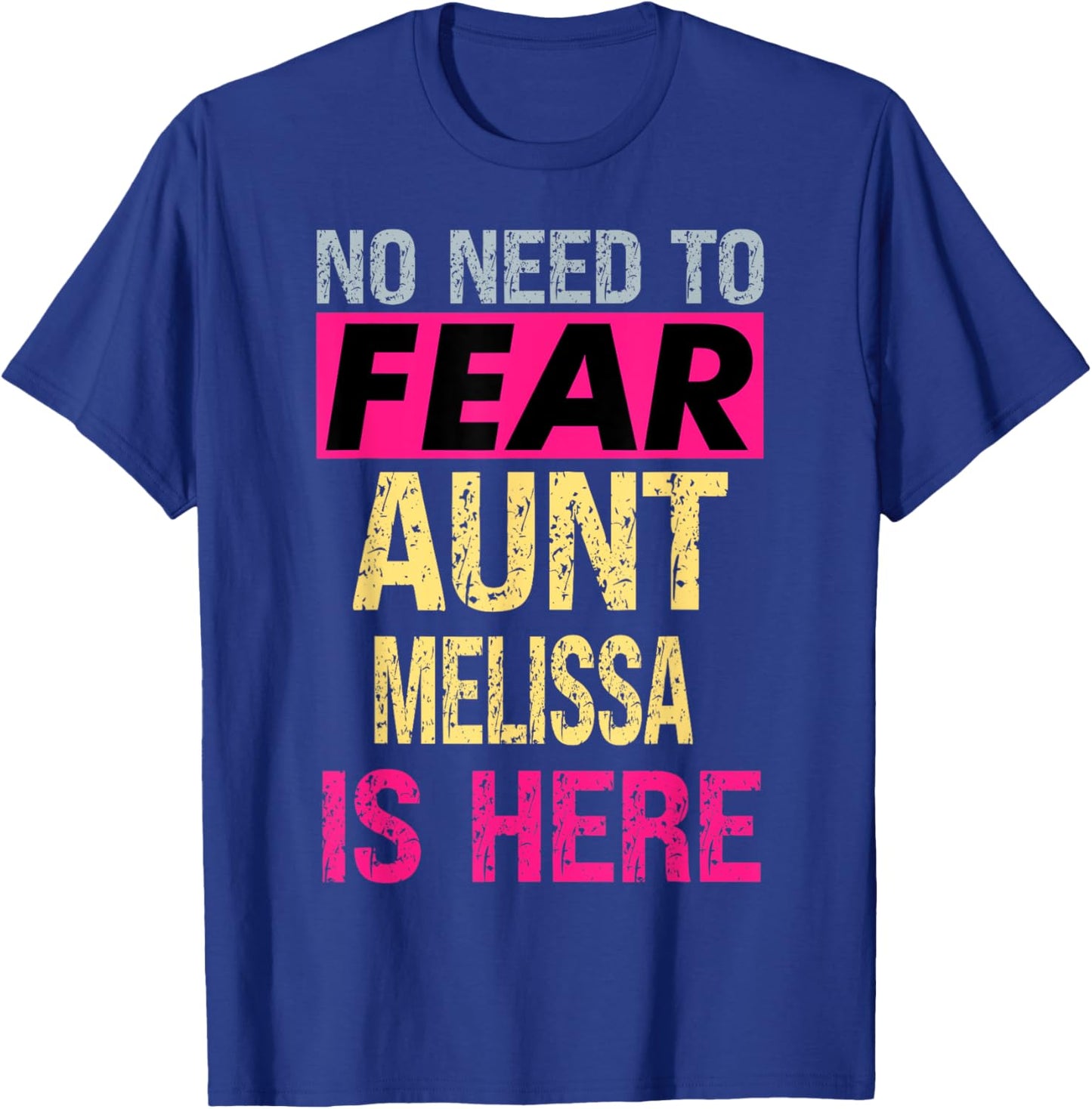 No Need To Fear Aunt Melissa Is Here Funny Hero Auntie T-Shirt - T-Shirt | Royal